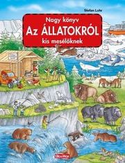 Nagy könyv Az ÁLLATOKRÓL kis mesélöknek
