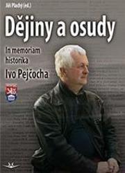 Dějiny a osudy - In memorial historika Ivo Pejčocha